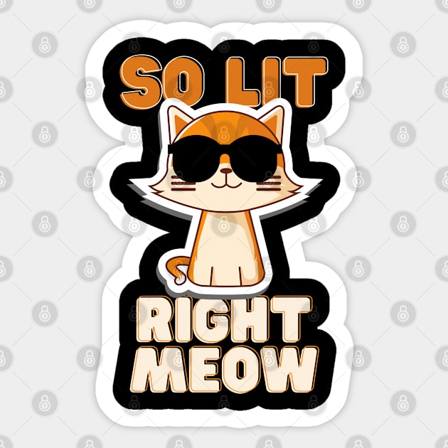 So Lit Right Meow Sticker by JB.Collection